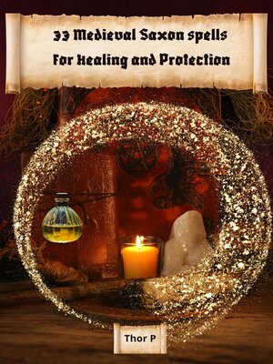 cover image of 33 Medieval Saxon spells for Healing and Protection